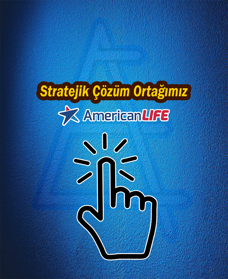 Stratejik Çözüm Ortağımız: AmericanLIFE